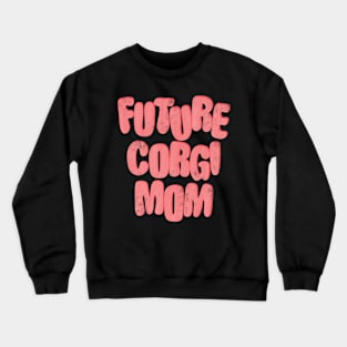 Future Corgi Mom Crewneck Sweatshirt